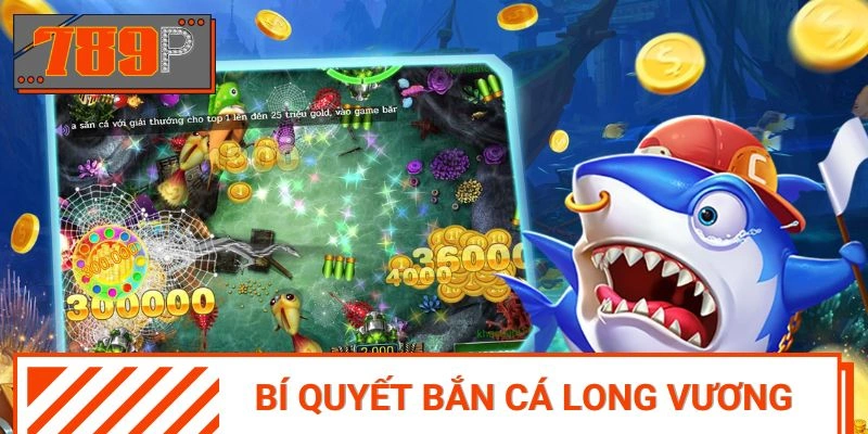 Chiến lược chinh phục hình thức bắn cá long vương
