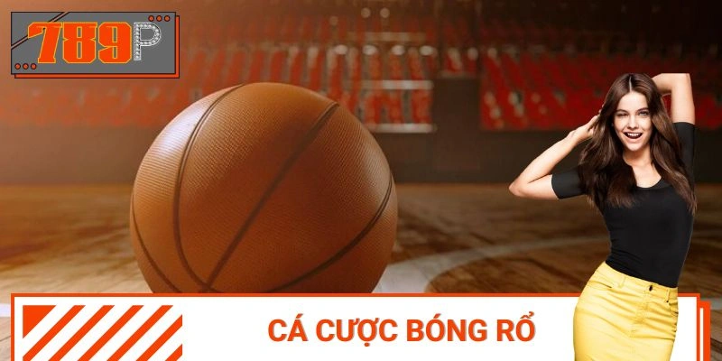 Cá Cược Bóng Rổ 789P - Siêu Phẩm Mang Theo Sự Hấp Dẫn
