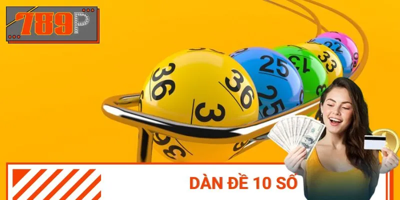Dàn Đề 10 Số Bất Bại – Công Thức Độc Quyền Chỉ Có Tại 789p