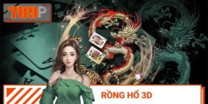 Cách Chơi Rồng Hổ 3D 789P Khôn Ngoan Như Một Thần Bài